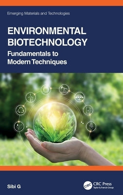 Environmental Biotechnology: Fundamentals to Modern Techniques by G, Sibi
