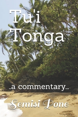 Tu'i Tonga: ..a commentary... by Pone, Semisi