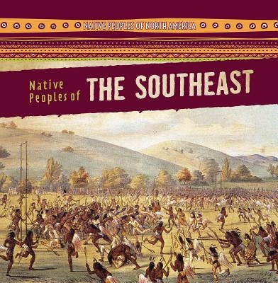 Native Peoples of the Southeast by Linde, Barbara M.