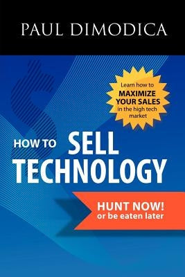 How to Sell Technology by Dimodica, Paul R.