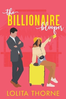 The Billionaire Blooper by Thorne, Lolita