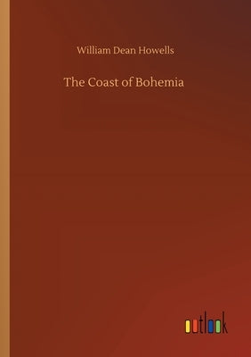 The Coast of Bohemia by Howells, William Dean