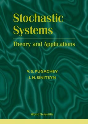 Stochastic Systems: Theory and Applications by Pugachev, V. S.