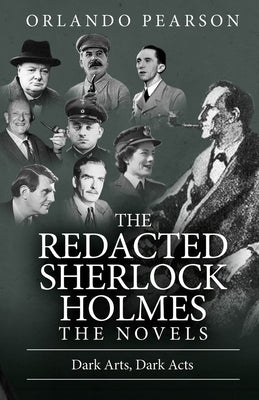 Dark Arts, Dark Acts: The Redacted Sherlock Holmes by Pearson, Orlando