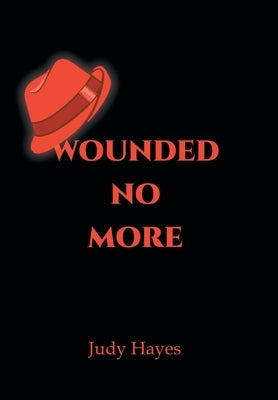 Wounded No More by Hayes, Judy