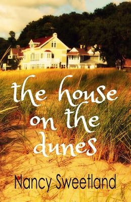 The House on the Dunes by Sweetland, Nancy