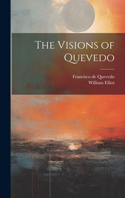 The Visions of Quevedo by Quevedo, Francisco De
