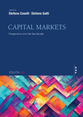 Capital Markets: Perspectives Over the Last Decade by Caselli, Stefano