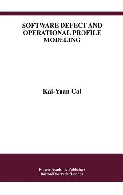 Software Defect and Operational Profile Modeling by Kai-Yuan Cai