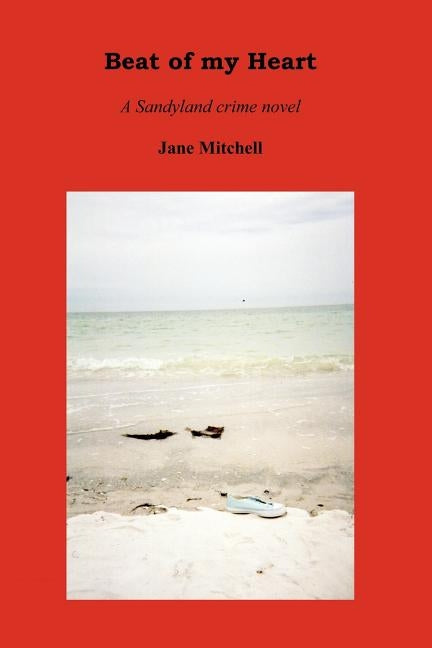 Beat of my Heart: a Sandyland crime novel by Mitchell, Jane