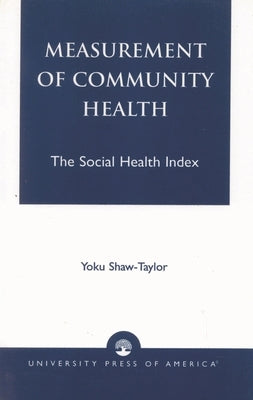 Measurement of Community Health: The Social Health Index by Shaw-Taylor, Yoku