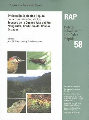 Evaluación Ecológica Rápida de la Biodiversidad de Los Tepuyes de la Cuenca Alta del Río Nangaritza, Cordillera del Cóndor, Ecuador (a Rapid Biologica by Guayasamin, Juan M.