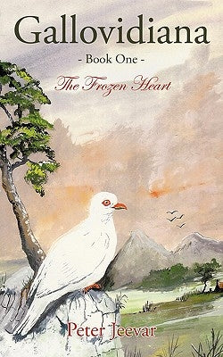 Gallovidiana - Book One -: The Frozen Heart by Jeevar, Peter