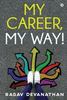 My Career, My Way! by Ragav Devanathan