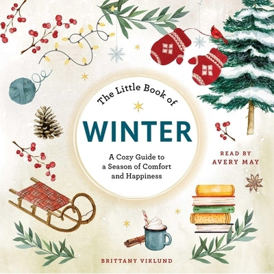 The Little Book of Winter: A Cozy Guide to a Season of Comfort and Happiness by Viklund, Brittany