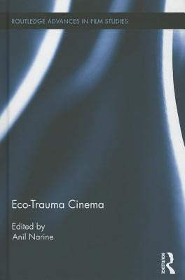 Eco-Trauma Cinema by Narine, Anil