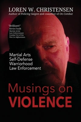 Musings On Violence by Christensen, Loren W.