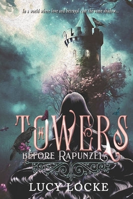 Towers: Before Rapunzel by Locke, Lucy