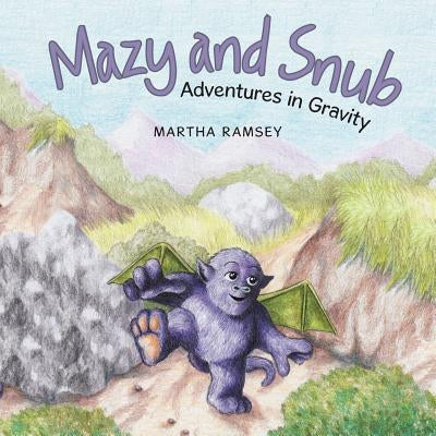 Mazy and Snub: Adventures in Gravity by Ramsey, Martha