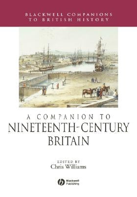 A Companion to Nineteenth-Century Britain by Williams, Chris