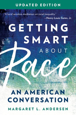 Getting Smart about Race: An American Conversation, Updated Edition by Andersen, Margaret L.