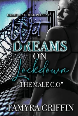 Wet Dreams On Lockdown: The Male C.O by Griffin, Tamyra