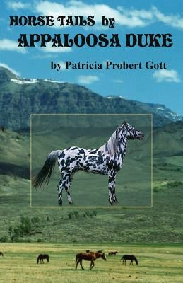 Horse Tails by Appaloosa Duke by Gott, Patricia Probert