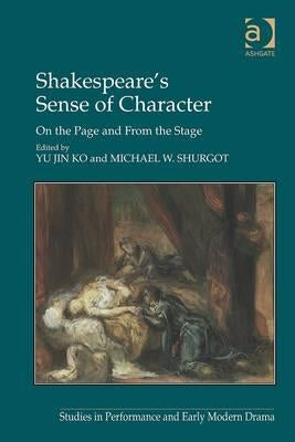 Shakespeare's Sense of Character: On the Page and from the Stage by Shurgot, Michael W.