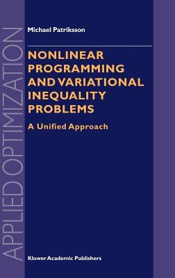 Nonlinear Programming and Variational Inequality Problems: A Unified Approach by Patriksson, Michael