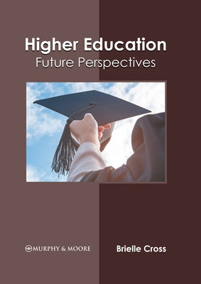 Higher Education: Future Perspectives by Cross, Brielle