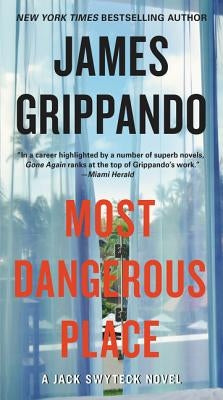 Most Dangerous Place: A Jack Swyteck Novel by Grippando, James