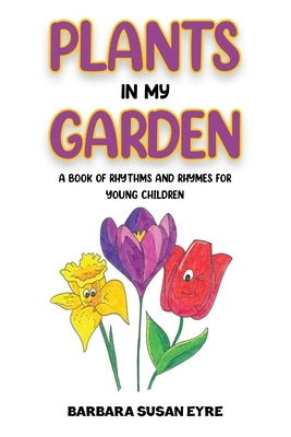 Plants In My Garden by Susan Eyre, Barbara