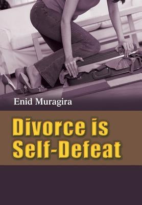 Divorce Is Self-Defeat by Muragira, Enid