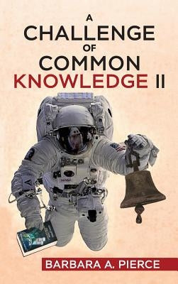 A Challenge of Common Knowledge II by Pierce, Barbara A.
