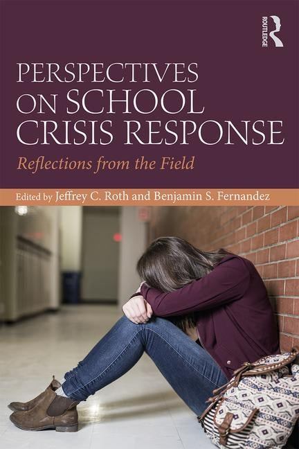 Perspectives on School Crisis Response: Reflections from the Field by Roth, Jeffrey C.