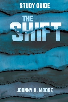 The Shift Study Guide by Moore, Johnny H.