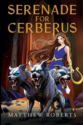 Serenade for Cerberus by Roberts, Matthew