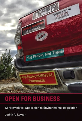 Open for Business: Conservatives' Opposition to Environmental Regulation by Layzer, Judith A.