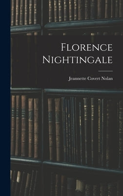 Florence Nightingale by Nolan, Jeannette Covert