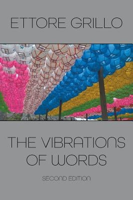 The Vibrations of Words: Second Edition by Grillo, Ettore