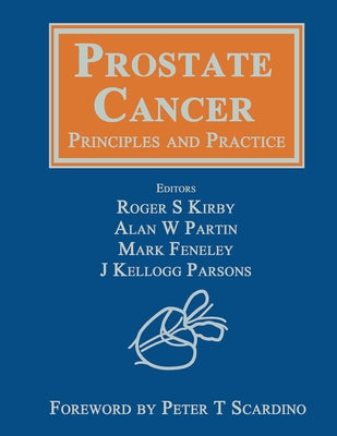 Prostate Cancer: Principles and Practice by Kirby, Roger S.