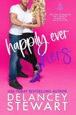 Happily Ever Hers by Stewart, Delancey