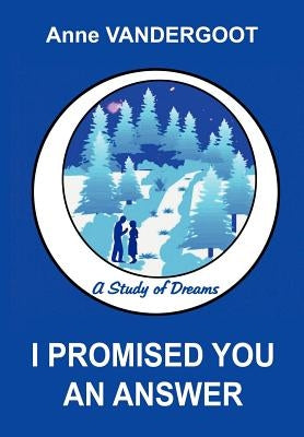 I Promised You an Answer: A Study of Dreams by Vandergoot, Anne