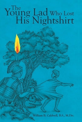 The Young Lad Who Lost His Nightshirt by Caldwell B. S. M. DIV, William B.
