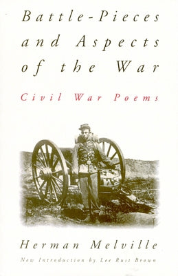 Battle-Pieces and Aspects of the War: Civil War Poems by Melville, Herman