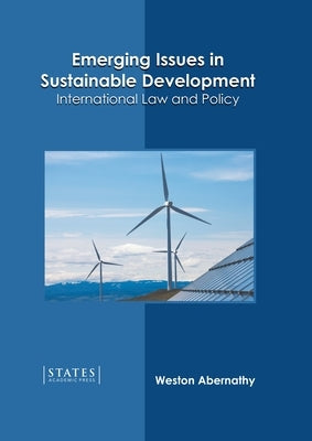 Emerging Issues in Sustainable Development: International Law and Policy by Abernathy, Weston