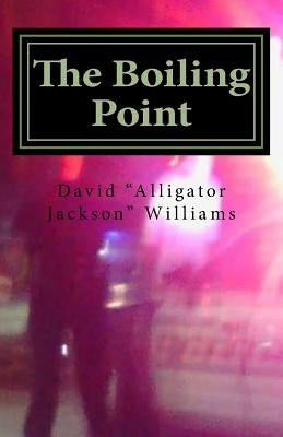 The Boiling Point by Williams, David "alligator Jackson"