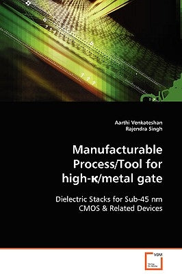 Manufacturable Process/Tool for high-κ/metal gate by Venkateshan, Aarthi