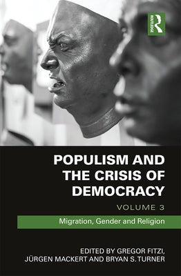 Populism and the Crisis of Democracy: Volume 3: Migration, Gender and Religion by Fitzi, Gregor
