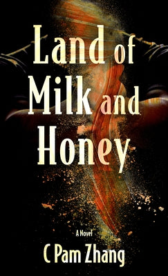 Land of Milk and Honey by Zhang, C. Pam